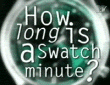 How Long Is A Swatch Minute? (copyright SWATCH)